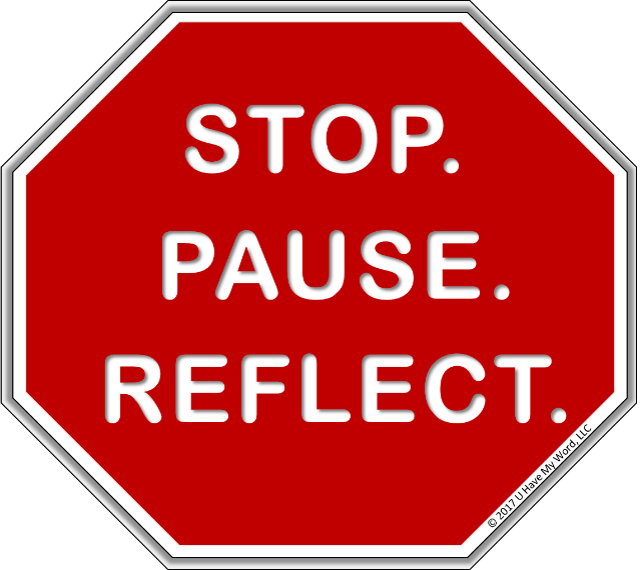 Stop. Pause. Reflect.